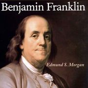 Benjamin Franklin Edmund S. Morgan