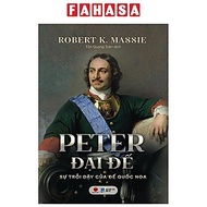 Sách - Peter Đại Đế - Sự Trỗi Dậy Của Đế Quốc Nga - Bìa Cứng
