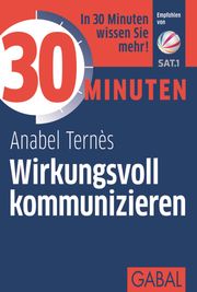 30 Minuten Wirkungsvoll kommunizieren Anabel Ternès