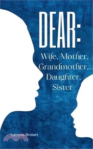 Dear: Wife, Mother, Grandmother, Daughter, Sister