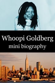 Whoopi Goldberg Mini Biography eBios
