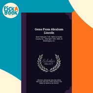 [100% Original Books] - Gems from Abraham Lincoln : Born February 11th, 1809, in Hard by Abraham Lin