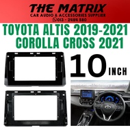 Android Casing Toyota Altis 2019-2022 / Corolla Cross 2021 10 Inch
