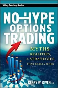 No-Hype Options Trading : Myths, Realities, and Strategies That Really Work by Kerry W. Given (US ed