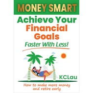 Money Smart Achieve Your Financial Goals Faster With Less By KCLau Finance Investment Book by Top Fi