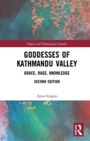 Goddesses of Kathmandu Valley Arun Gupto