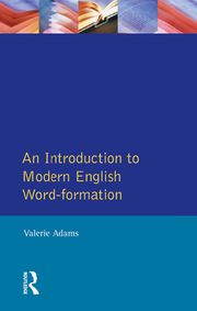 An Introduction to Modern English Word-Formation Valerie Adams