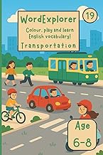 Word Explorer 19 - Colour, play and learn English! Transportation: Fun Activity Book for Kids Ages 6