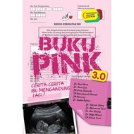 Buku Pink 3.0 : Cerita-Cerita Ibu Mengandung Lagi?? Kata Pilar Medik Publication