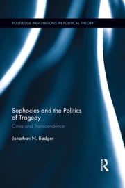 Sophocles and the Politics of Tragedy Jonathan N. Badger