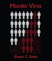 Murder Virus Shawn C Baker