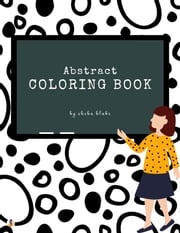 Abstract Patterns Coloring Book for Teens (Printable Version) Sheba Blake
