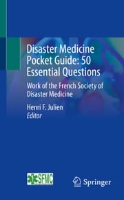 Disaster Medicine Pocket Guide: 50 Essential Questions Henri F Julien