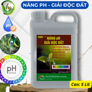 NÂNG pH - GIẢI ĐỘC ĐẤT (5 Lít) - Cân bẳng pH đất Duy trì ổn định pH Đất xốp Tăng mật độ vi sinh