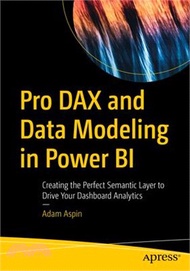 Pro Dax and Data Modeling in Power Bi: Creating the Perfect Semantic Layer to Drive Your Dashboard Analytics
