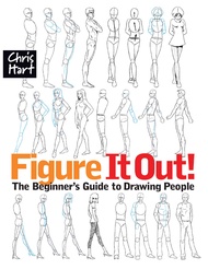 Figure It Out! The Beginner's Guide to Drawing People (Christopher Hart Figure It Out!) Figure It Ou