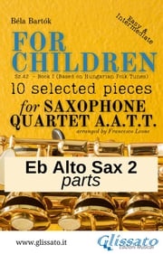 Eb Alto Saxophone 2 part of "For Children" by Bartók for Sax Quartet Béla Bartók