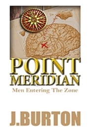 Point Meridian: Men Entering the Zone Jennifer Burton