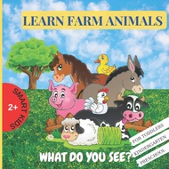 [sgstock] Learn Farm Animals, What Do You See?: A book for Toddlers ages 2+, Kindergarten, Preschool