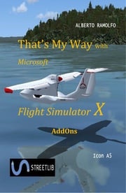 That's My Way with Microsoft FSX - AddOns Alberto Ramolfo