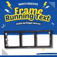 ALUMINUM RUNNING TEXT FRAME | 1-SIDED RUNNING TEXT FRAME | RUNNING TEXT FRAME IN VARIOUS SIZES