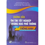 Hướng Dẫn Ôn Thi Tốt Nghiệp Trung Học Phổ Thông Môn TIẾNG ANH (Năm 2024) - Lại Thị Phương Thảo chủ b