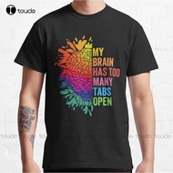 My Brain Has Too Many Tabs Open. Adhd Is Awesome. Adhd Classic T-Shirt Birthday  Shirt Custom Aldult