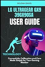 LG UltraGear Gx9 39GX90SA User Guide: Connectivity Calibration and Care Made Simple for Your Gaming