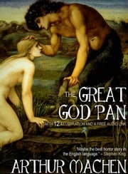 The Great God Pan: With 12 Illustrations and a Free Audio Link. Arthur Machen