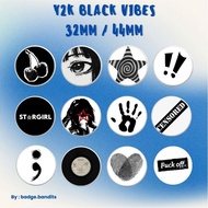 [badge.bandits] Pin Bross Pin 32mm & 44mm Y2K Black Vibes / Badge 32mm & 44mm Y2K Black / Pin Button