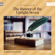 The Banner of the Upright Seven (Unabridged) Gottfried Keller