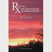 Rx for Joy 365 Gratitude Affirmations: Take One Daily