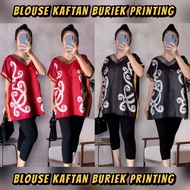 BLOUSE KAFTAN CORAK BURIEK ( BLOUSE PLUS SIZE )