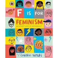F is for Feminism: An Alphabet Book of Empowerment (Handsize Hardback Book)