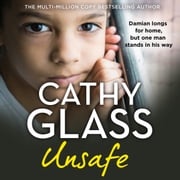 Unsafe: Damian longs for home, but one man stands in his way Cathy Glass