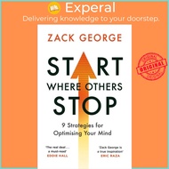 Start Where Others Stop - 9 strategies for optimising your mind by Zack George (UK edition, paperbac