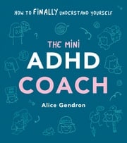 The Mini ADHD Coach Alice Gendron