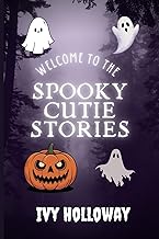 Spooky Cutie Stories: A Collection of Cute and Creepy Short Stories for Teens, Young Adults, and Adu