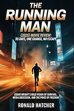 The Running Man (2025) Movie Review: 30 Days, One Chance, No Escape: Edgar Wright’s Bold Vision of S