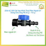 100 Pieces 21 External Thread Starter Valve for 8 - 10 Cup PE Pipe - Phu Hung Protective Agriculture