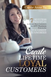 Create Lifetime Loyal Customers Carrie Anne Yu