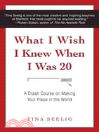 What I Wish I Knew When I Was 20 ─ A Crash Course on Making Your Place in the World