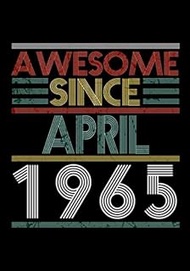 Awesome Since April 1965 Fitness Journal: A 90 Day Food + Fitness Journal: Daily Activity and Fitnes