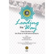 Leading The Way Case Study on The Role of IIUM Administrators(IIUM PRESS)