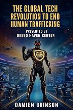 The Global Tech Revolution to End Human Trafficking: How AI, Blockchain, Drones, and Emerging Techno