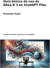 Guía básica de uso de DALL.E 3 en ChatGPT Plus (Spanish Edition)