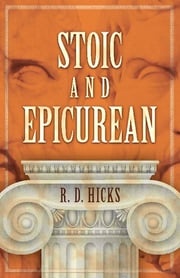 Stoic and Epicurean R.D. Hicks
