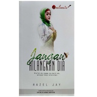 [Novel] Jangan Hilangkan Dia | Hazel Jay