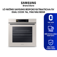 [MIỄN PHÍ VẬN CHUYỂN] Lò nướng Samsung Bespoke NV7B6675CAA/SV Dual Cook 76L màu Nâu Beige