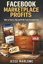 Facebook Marketplace Profits: How to Source, Flip and Profit From Everyday Finds